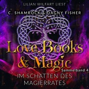 Cover-Bild zum Titel 'Im Schatten des Magierrates: Love, Books & Magic - Sammelband 4 (Sammelbände Love, Books & Magic)' von 'Dagny Fisher, C. Shamrock'