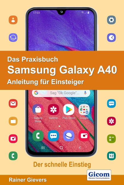 Das Praxisbuch Samsung Galaxy A40 - Anleitung für Einsteiger - Rainer Gievers