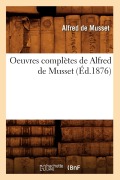 Cover-Bild zum Titel 'Oeuvres Complètes de Alfred de Musset (Éd.1876)' von 'Alfred De Musset'