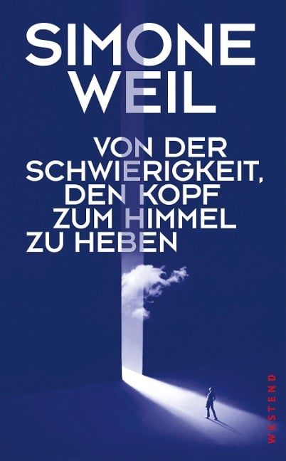 Von der Schwierigkeit, den Kopf zum Himmel zu heben - Simone Weil