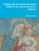 Viaggio alla scoperta dei tesori inediti di S.Lorenzo Nuovo e dintorni... - Michaela Amelio