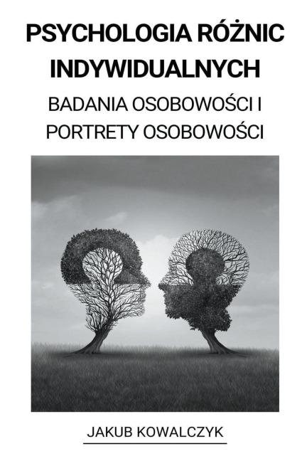 Psychologia Różnic Indywidualnych (Badania Osobowości i Portrety Osobowości) - Jakub Kowalczyk