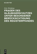 Fragen des Gläubigerschutzes unter besonderer Berücksichtigung des Registerpfandes - Fritz Weinberg
