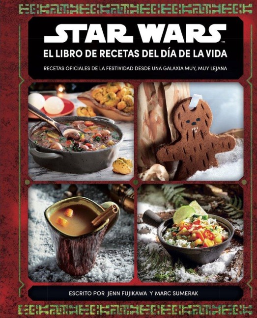 Star Wars : el libro de recetas del Día de la vida : recetas oficiales de la festividad desde una galaxia muy, muy lejana - 