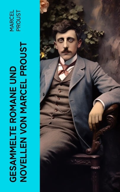 Gesammelte Romane und Novellen von Marcel Proust - Marcel Proust