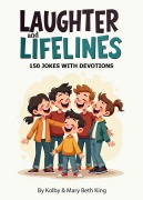 Cover-Bild zum Titel 'Laughter & Lifelines: 150 Jokes with Bible Devotions (Devotion Books, #1)' von 'Kolby & Mary Beth King'