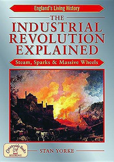 The Industrial Revolution Explained - Stan Yorke