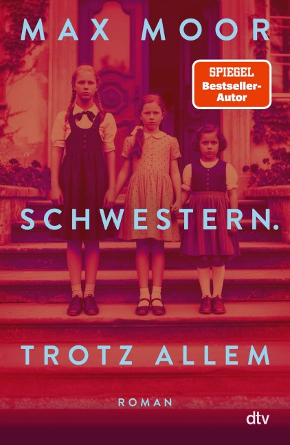 Schwestern. Trotz allem - Max Moor