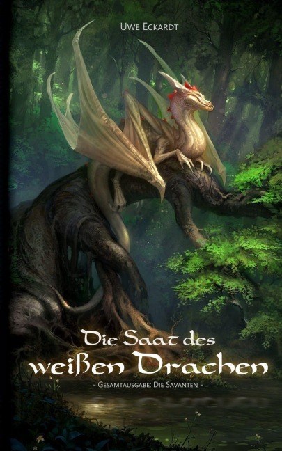 Die Saat des weißen Drachen - Uwe Eckardt