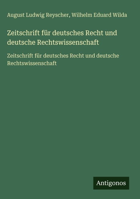 Zeitschrift für deutsches Recht und deutsche Rechtswissenschaft - August Ludwig Reyscher, Wilhelm Eduard Wilda
