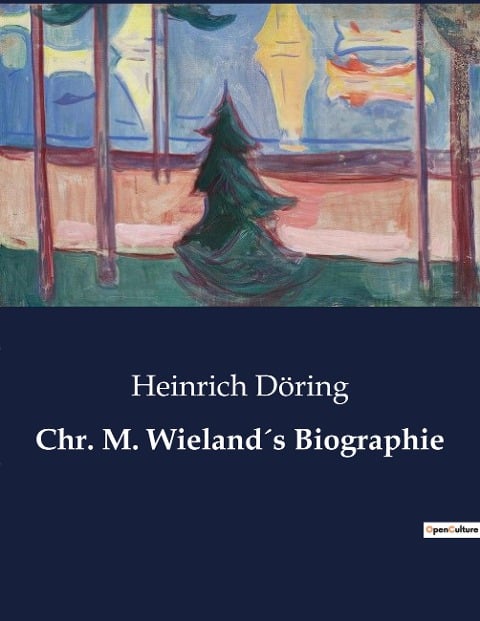 Chr. M. Wieland¿s Biographie - Heinrich Döring