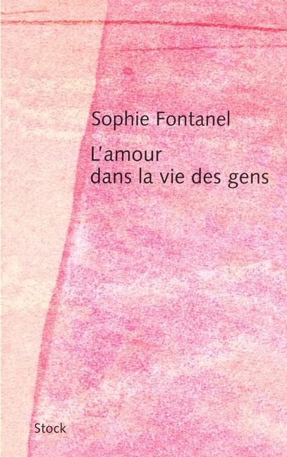 L'amour dans la vie des gens - Sophie Fontanel