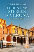 Cover-Bild zum Titel 'Leben und Sterben in Verona' von 'Claudia Bardelang'