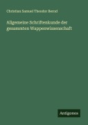 Cover-Bild zum Titel 'Allgemeine Schriftenkunde der gesammten Wappenwissenschaft' von 'Christian Samuel Theodor Bernd'