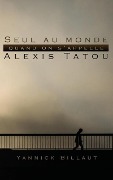 Cover-Bild zum Titel 'Seul au monde quand on s'appelle Alexis Tatou' von 'Yannick Billaut'