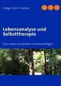 Lebensanalyse und Selbsttherapie - Holger W. H. Fischer