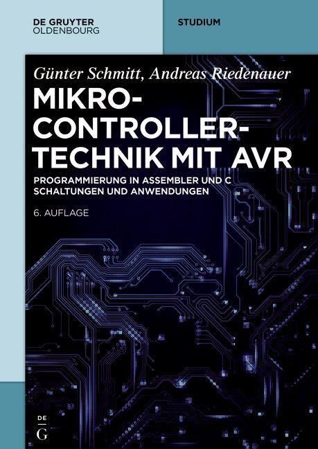 Mikrocontrollertechnik mit AVR - Günter Schmitt, Andreas Riedenauer