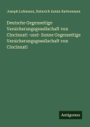 Cover-Bild zum Titel 'Deutsche Gegenseitige Versicherungsgesellschaft von Cincinnati -und- Sonne Gegenseitige Versicherungsgesellschaft von Cincinnati' von 'Joseph Lohmann, Heinrich Armin Rattermann'