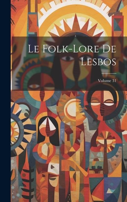 Le Folk-Lore De Lesbos; Volume 31 - Anonymous