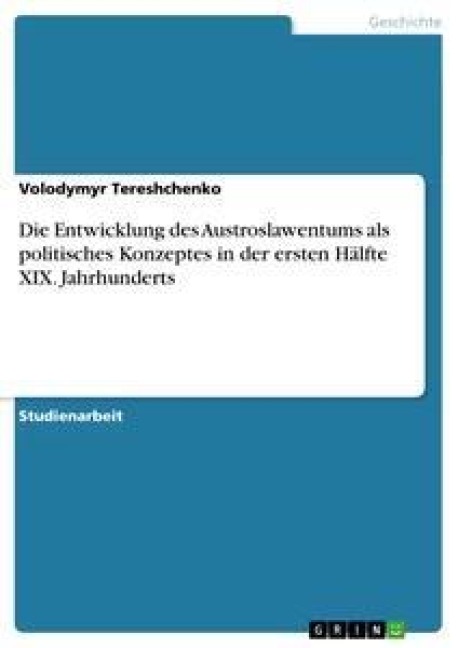 Die Entwicklung des Austroslawentums als politisches Konzeptes in der ersten Hälfte XIX. Jahrhunderts - Volodymyr Tereshchenko