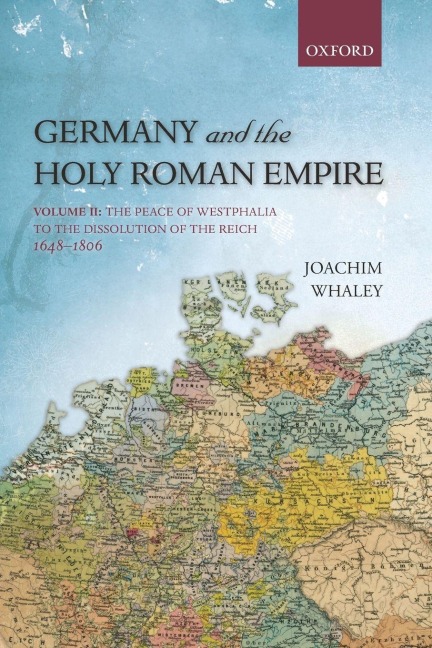 Germany and the Holy Roman Empire - Joachim Whaley