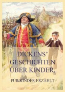 Dickens' Geschichten über Kinder, für Kinder erzählt - Charles Dickens