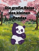 Cover-Bild zum Titel 'Die große Reise des kleinen Pandas' von 'Daniel Kaimuldinov, Jens Zimmermann'