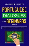 Portuguese Dialogues for Beginners Book 2 - Learn Like A Native