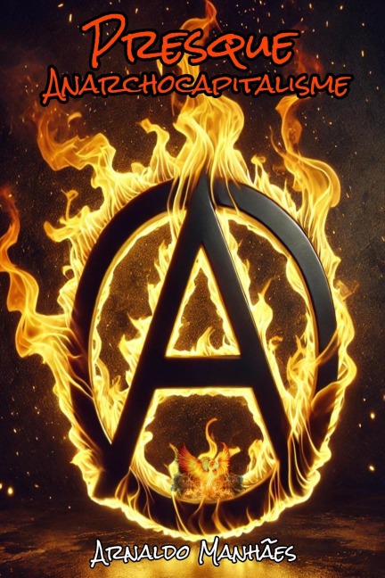 Presque anarchocapitalisme - Arnaldo Manhães