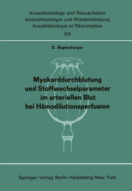 Myokarddurchblutung und Stoffwechselparameter im arteriellen Blut bei Hämodilutionsperfusion - D. Regensburger
