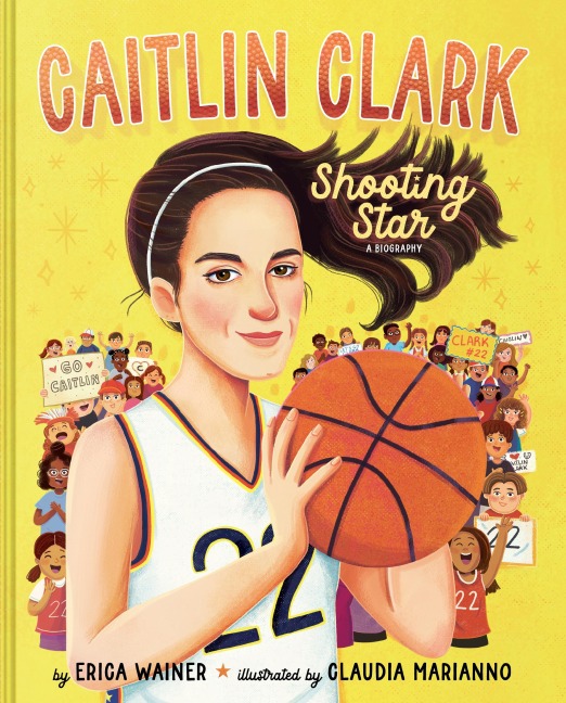 Caitlin Clark: Shooting Star, A Biography - Erica Wainer