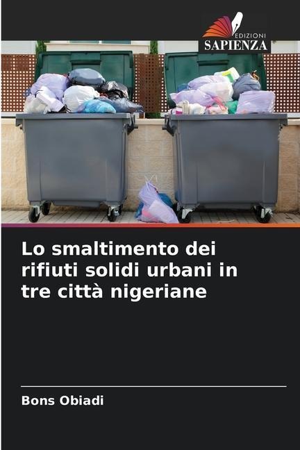 Lo smaltimento dei rifiuti solidi urbani in tre città nigeriane - Bons Obiadi