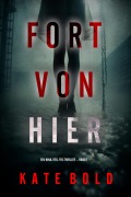 Cover-Bild zum Titel 'Fort von hier (Ein Nina-Veil-FBI-Thriller - Band 1)' von 'Kate Bold'