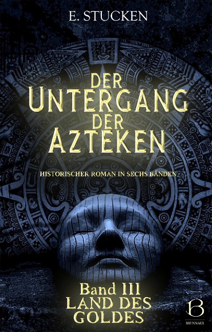 Der Untergang der Azteken. Band III - E. Stucken