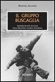 Il gruppo Buscaglia. Aerosiluranti italiani nella seconda guerra mondiale - Martino Aichner