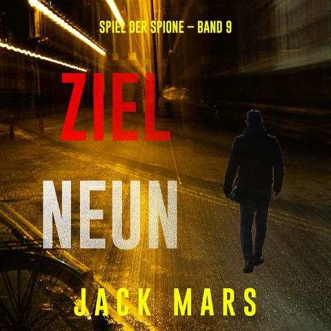 Ziel Neun (Spiel der Spione ¿ Band 9) - Jack Mars