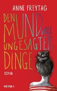 Den Mund voll ungesagter Dinge - Anne Freytag