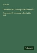 Cover-Bild zum Titel 'Des affections chirurgicales des nerfs' von 'P. Tillaux'