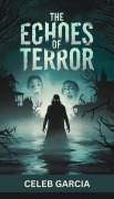 Cover-Bild zum Titel 'The Echoes of Terror' von 'Celeb Garcia'