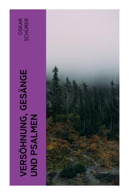 Versöhnung, Gesänge und Psalmen - Oskar Schürer