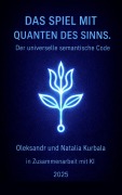 Cover-Bild zum Titel 'Spiel mit Sinnquanten. Der Universelle Semantische Code' von 'Oleksandr Kurbala, Natalia Kurbala'