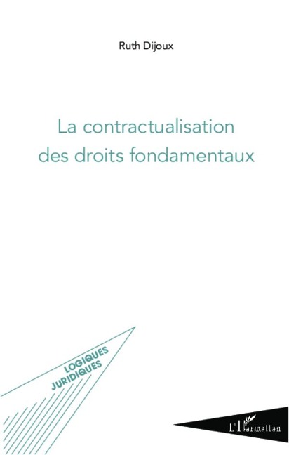 La contractualisation des droits fondamentaux - Ruth Dijoux