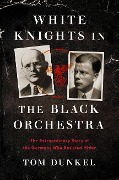 Cover-Bild zum Titel 'White Knights in the Black Orchestra' von 'Tom Dunkel'