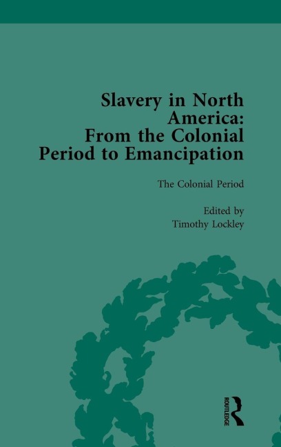 Slavery in North America Vol 1 - Mark M Smith, Peter S Carmichael, Timothy Lockley
