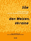 Cover-Bild zum Titel 'Säe den Weizen, Ukraine' von ''