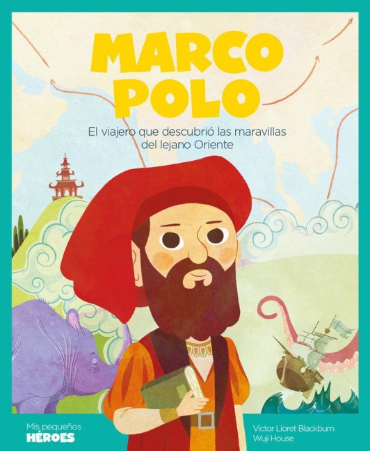 Marco Polo : el viajero que descubrió las maravillas del lejano Oriente - Víctor Lloret Blackburn