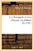 Cover-Bild zum Titel 'Les Bonaparte Et Leurs Alliances (2e Édition)' von 'Léonce de Brotonne'