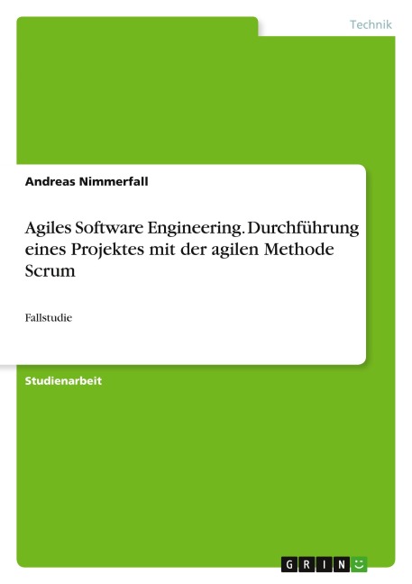Agiles Software Engineering. Durchführung eines Projektes mit der agilen Methode Scrum - Andreas Nimmerfall