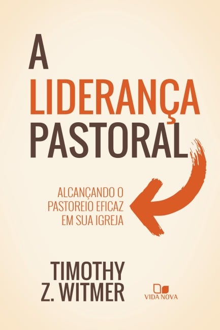 A liderança pastoral - Timothy Witmer