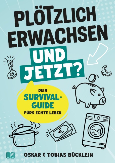 Plötzlich erwachsen - und jetzt? - Oskar Bücklein, Tobias Bücklein